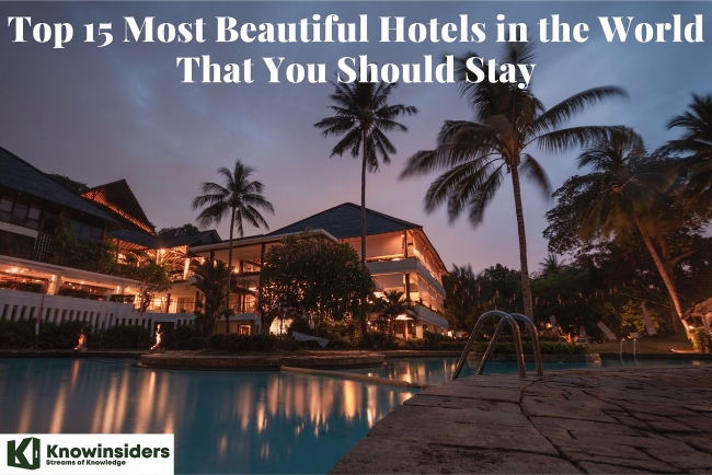Top 15 Most Beautiful Hotels in the World You Should Stay