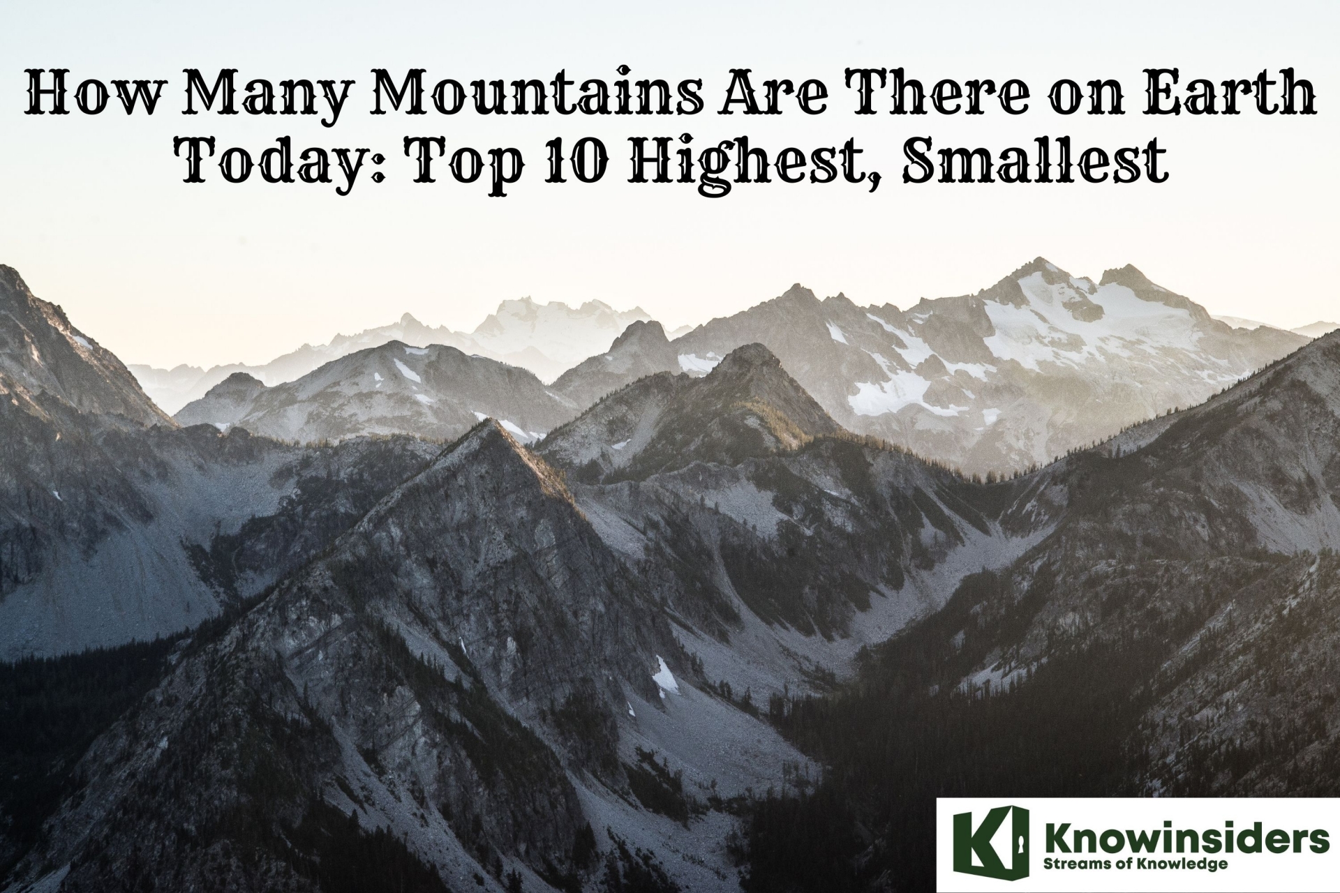 How Many Mountains Are There on Earth Today: Top 10 Highest, Smallest