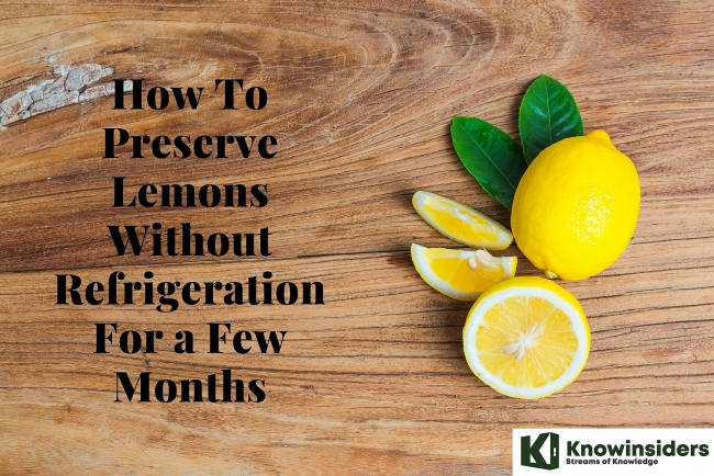How To Preserve Lemons Without Refrigeration For A Few Months
