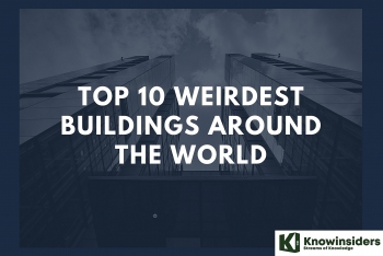 10 Weirdest Buildings Around the World