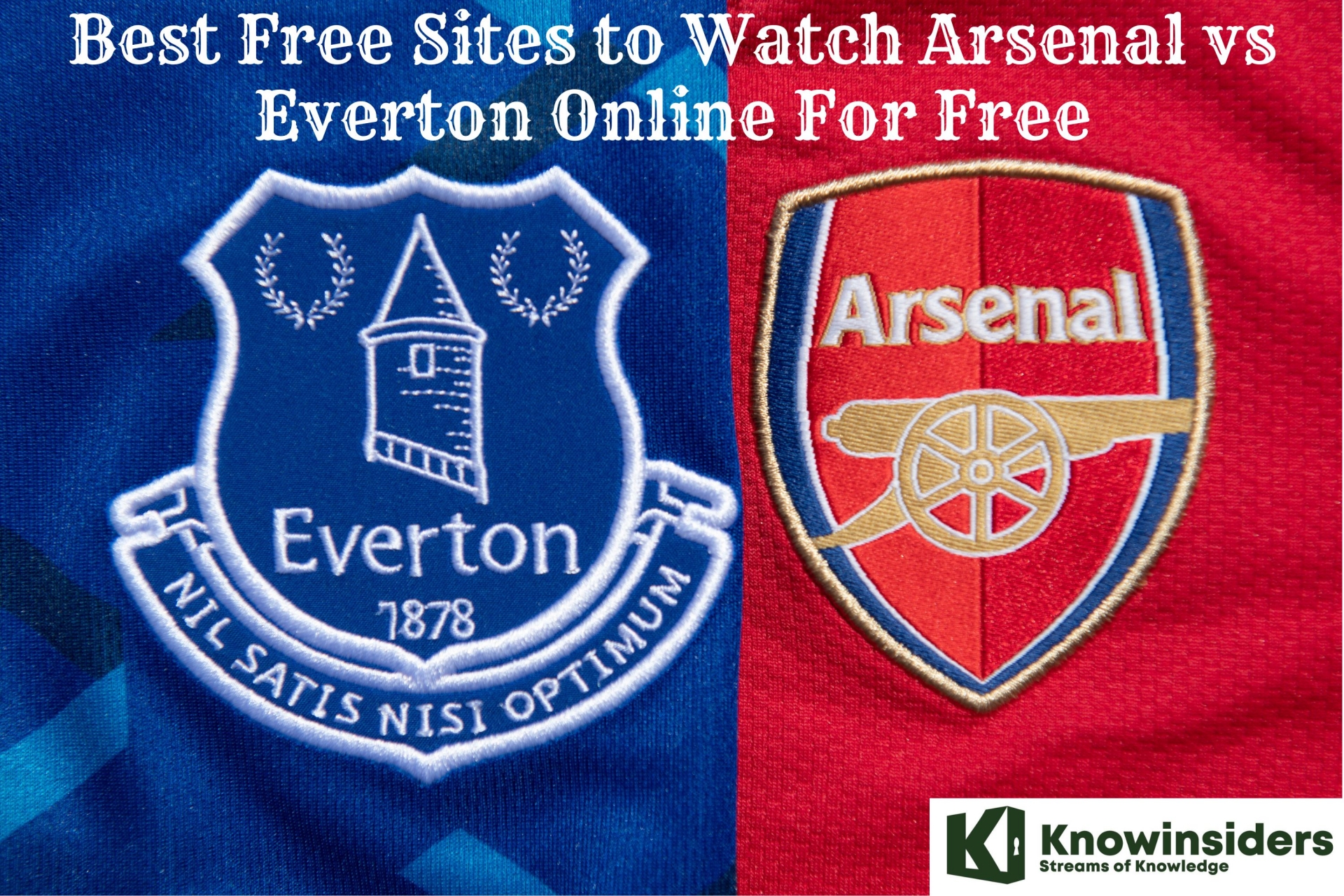 Best Free Sites to Watch Arsenal vs Everton Online