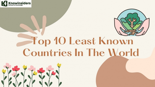 Top 10 Least-Known Countries That You May Never Get To