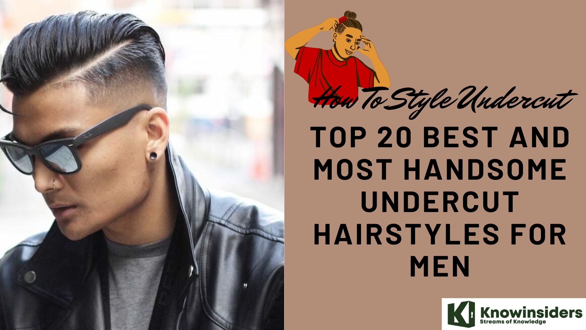 How To Style Undercut: Top 20 Best And Most Handsome Undercut Hairstyles For Men Knowinsiders.com