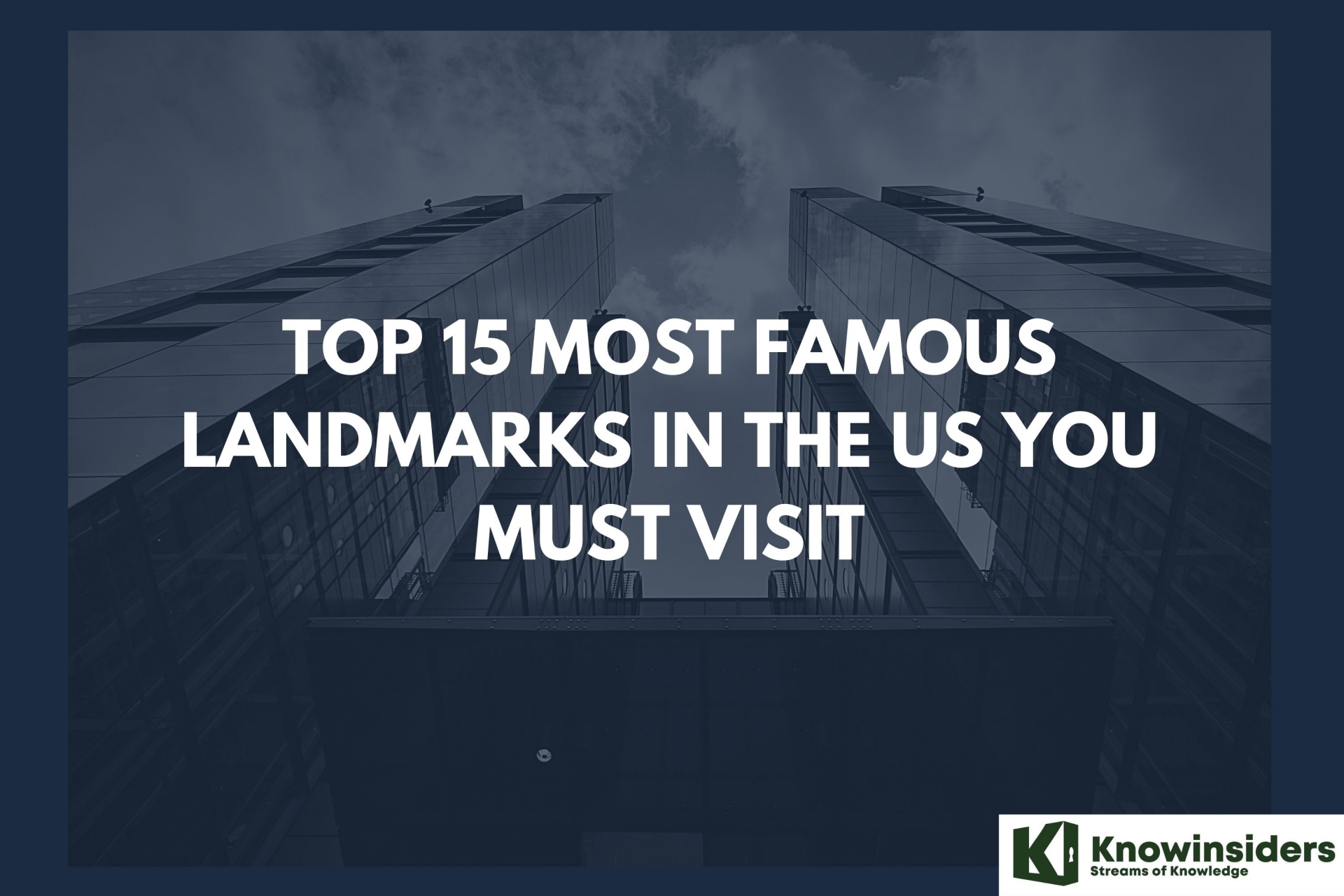 Top 15 Most Famous Landmarks in the US You Must Visit