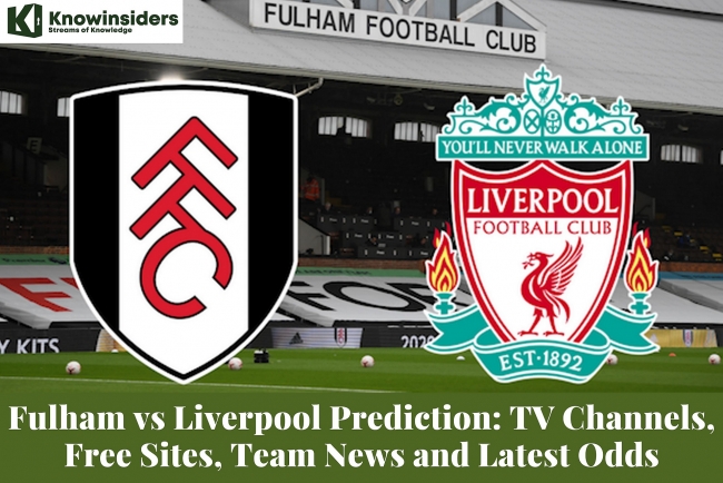 Fulham vs Liverpool Prediction: TV Channels, Free Sites to Watch, Team News and Odds
