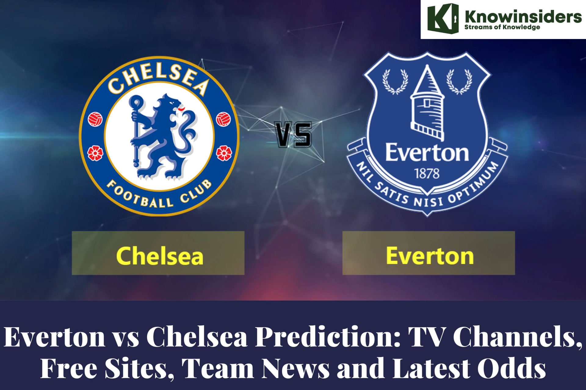 Everton vs Chelsea Prediction: TV Channels, Free Sites, Team News and Latest Odds