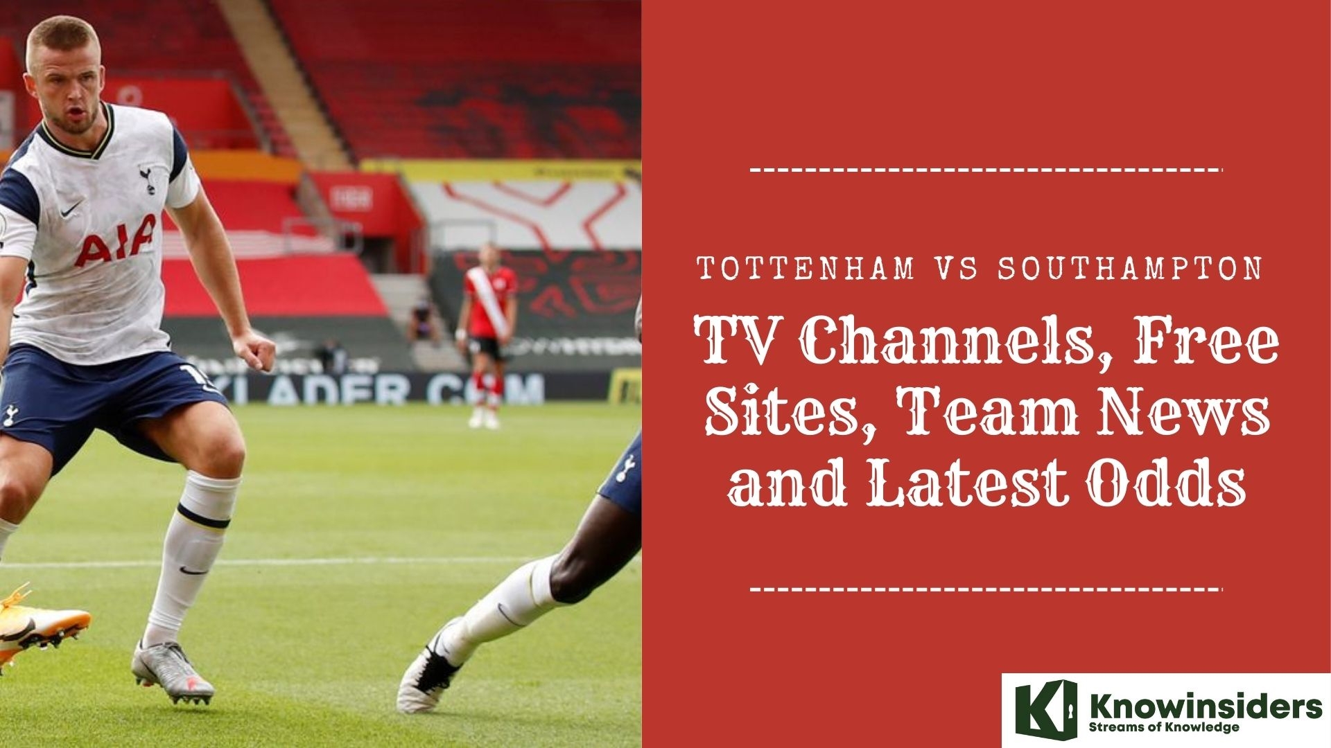Tottenham vs Southampton Prediction: TV Channels, Free Sites, Team News and Latest Odds