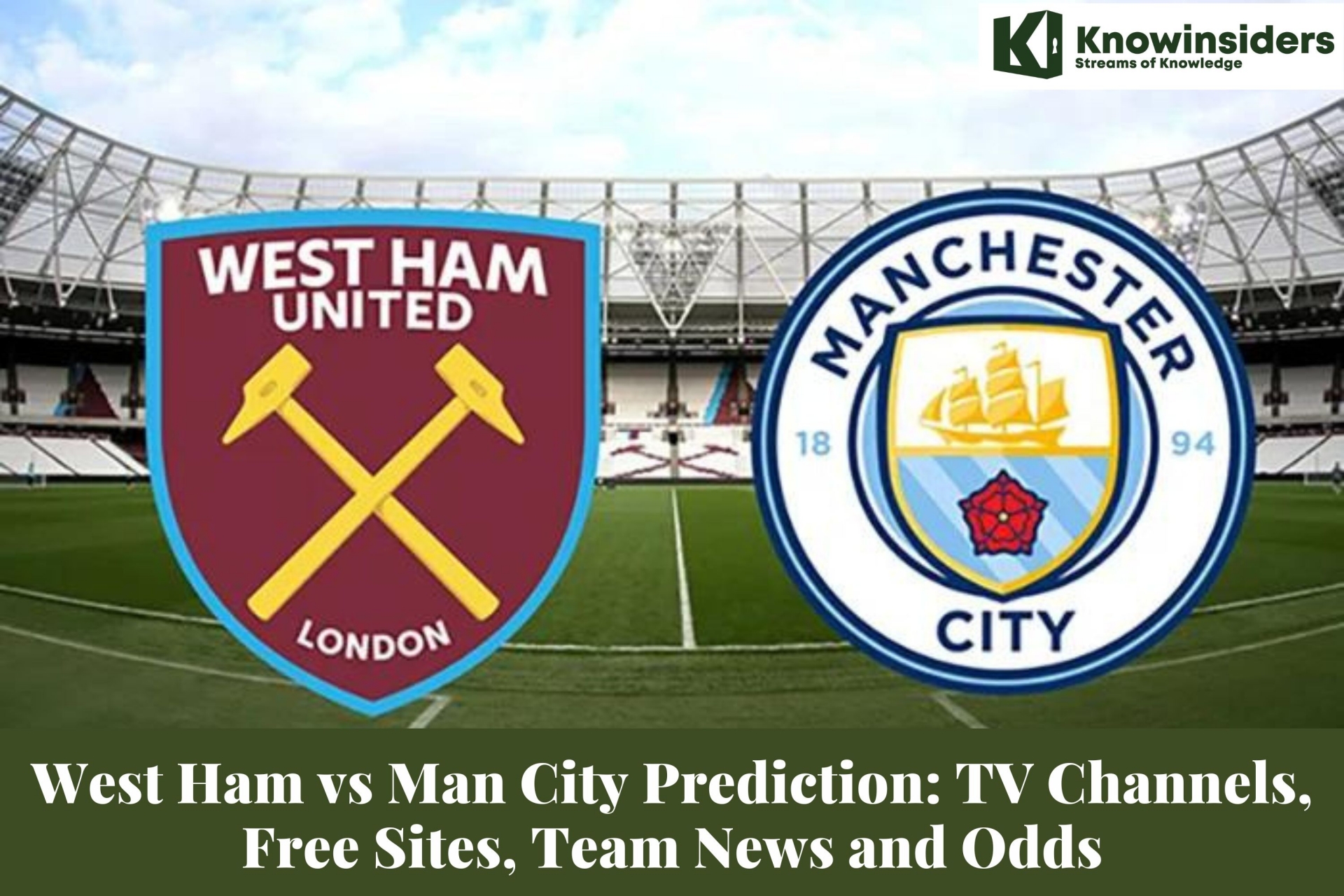 West Ham vs Man City Prediction: TV Channels, Free Sites, Team News and Odds