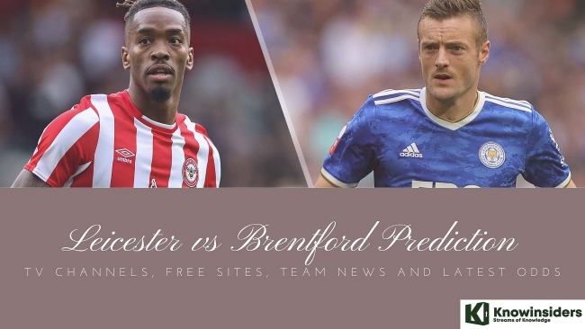 Leicester vs Brentford Prediction: TV Channels, Free Sites to Watch, Team News and Odds