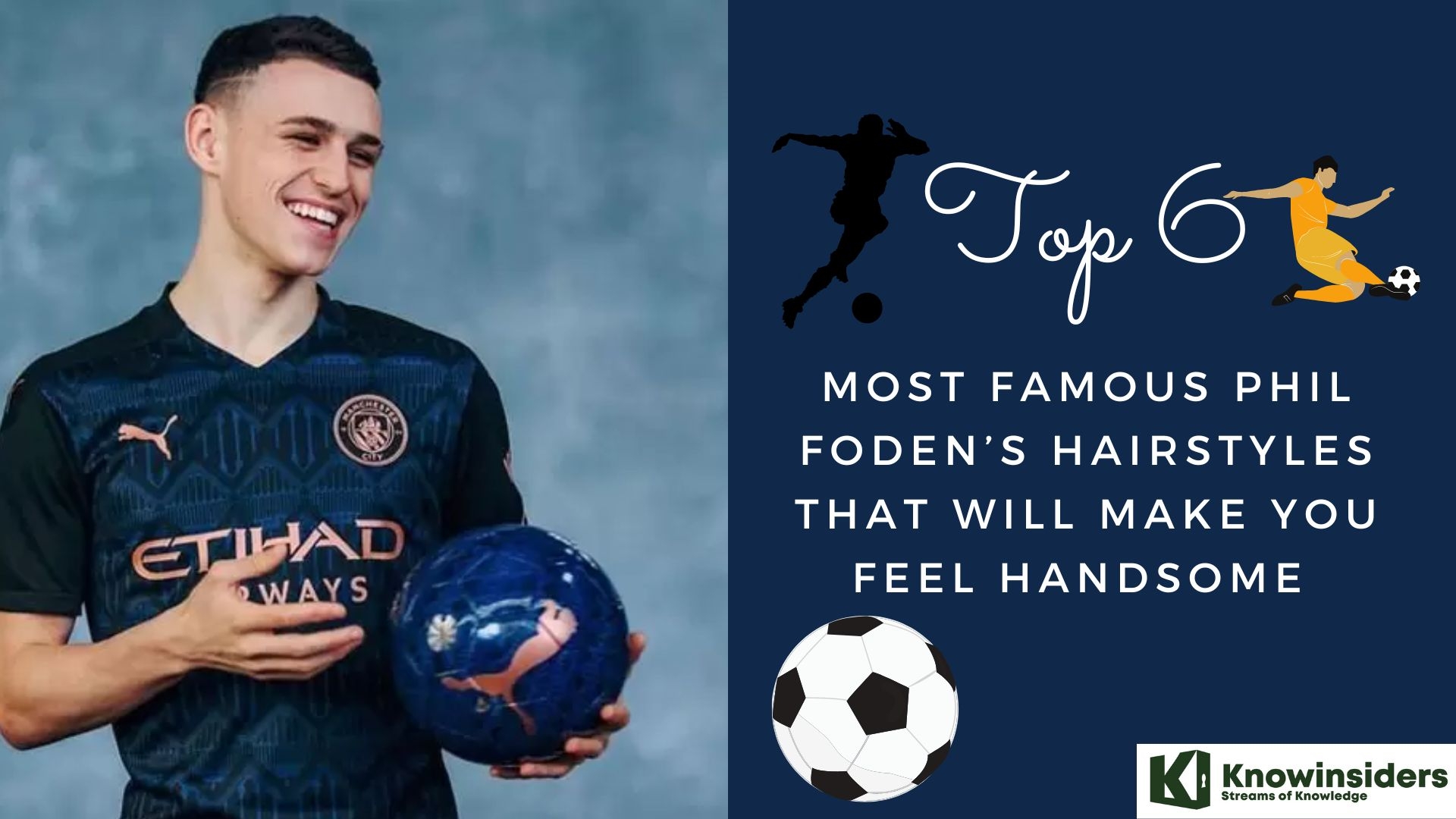Top 6 Most Famous Phil Foden’s Hairstyles That Will Make You Feel Handsome  Knowinsiders.com 
