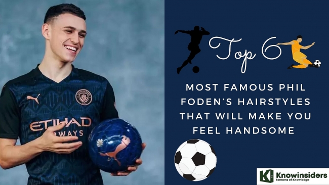 Top 6 Hottest Phil Foden’s Hairstyles That Make You Look Special