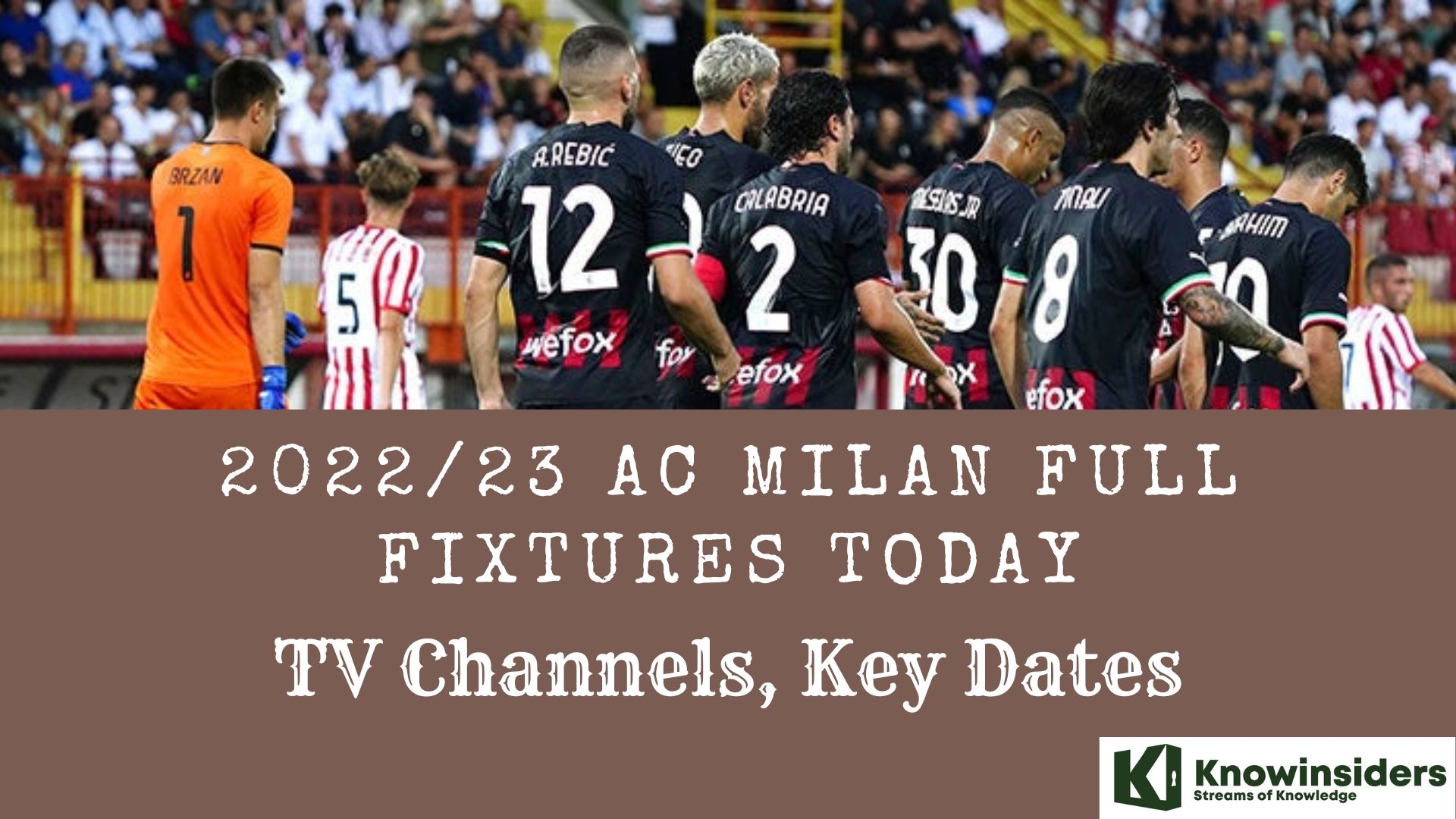 2022/23 AC Milan Full Fixtures Today: TV Channels, Key Dates Knowinsiders.com 