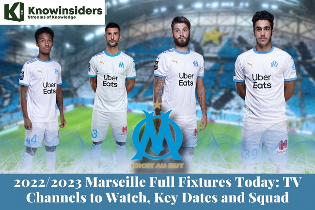 2022/2023 Marseille Full Fixtures Today: TV Channels to Watch, Key Dates and Squad