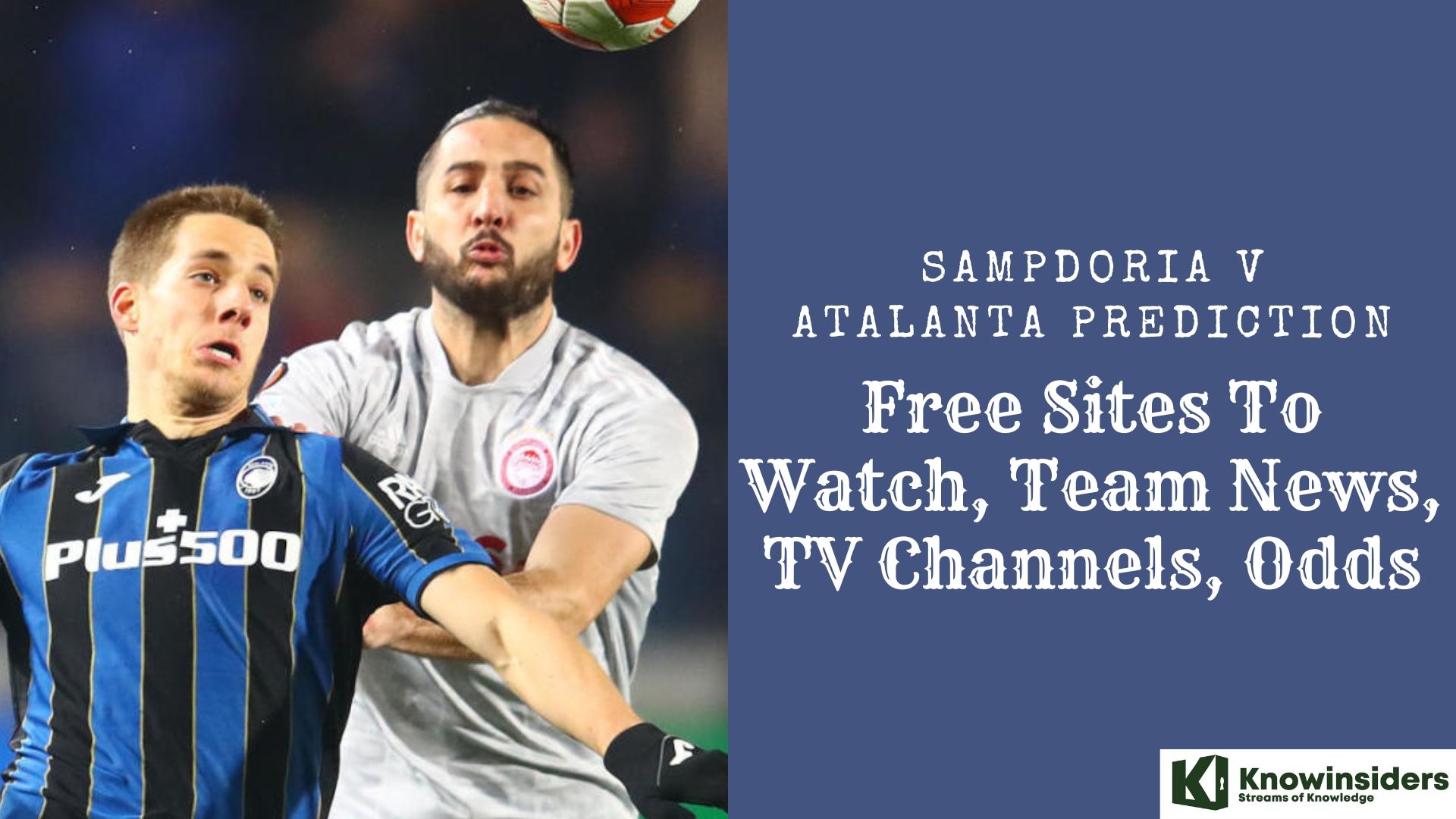Sampdoria v Atalanta Prediction: Free Sites To Watch, Team News, TV Channels, Odds Knowinsiders.com