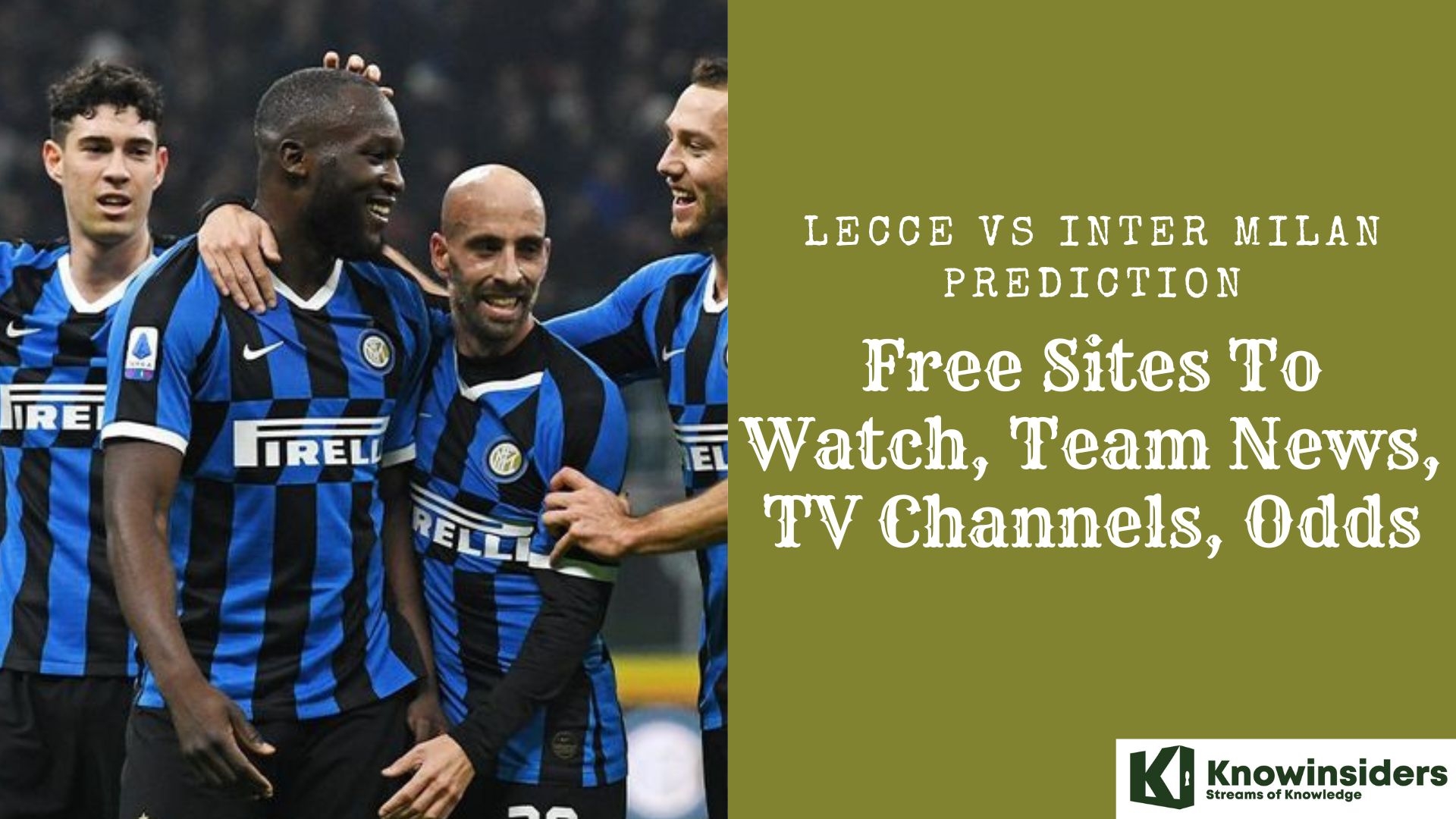 Lecce vs Inter Milan Prediction: Free Sites To Watch, Team News, TV Channels, Odds Knowinsiders.com 