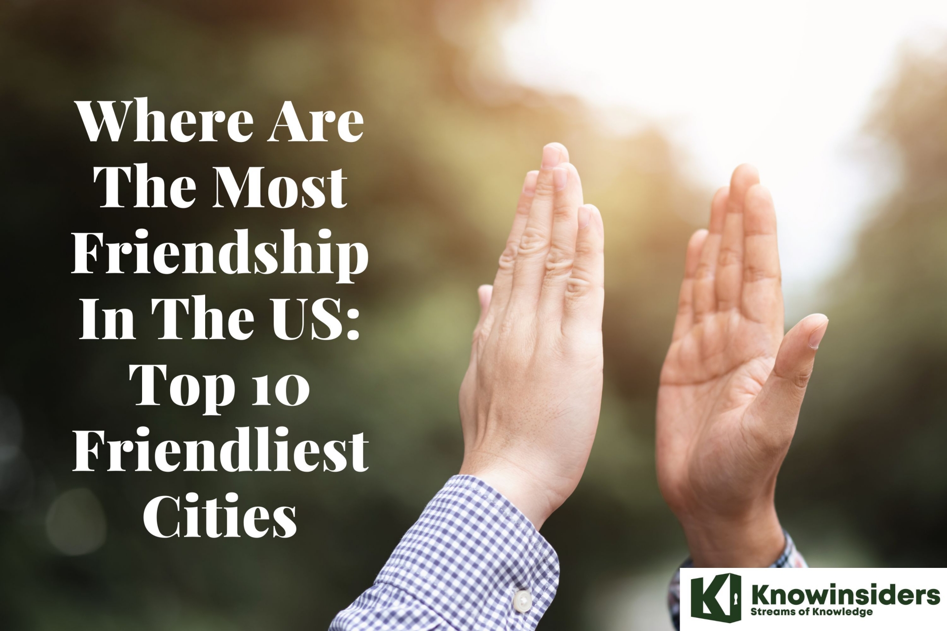 Where Are The Most Friendship In The US: Top 10 Friendliest Cities