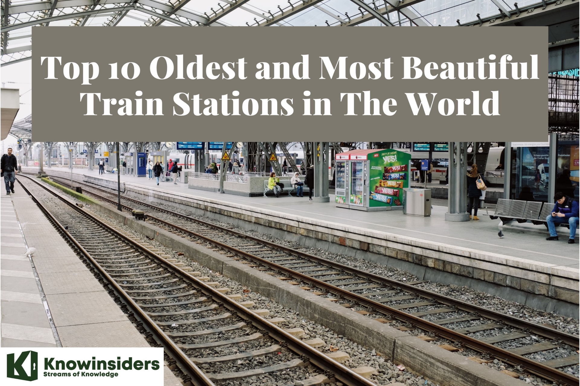 Top 10 Oldest and Most Beautiful Train Stations in The World