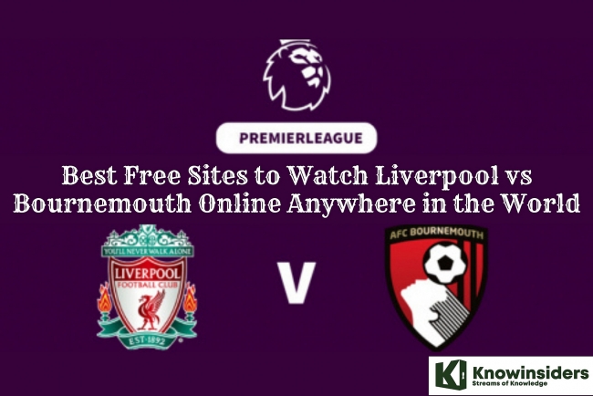 Best Free Sites to Watch Liverpool vs Bournemouth Online Anywhere in the World
