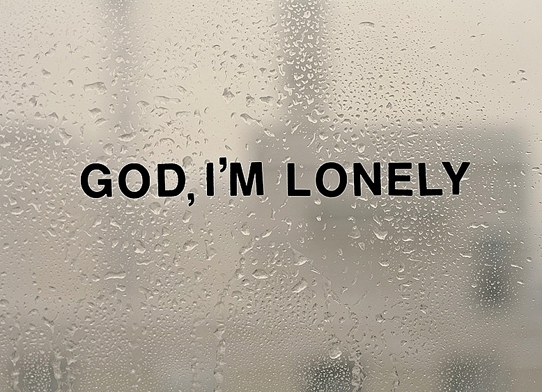 God I am Lonely