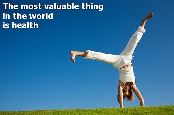 The most valuable thing in the world is health