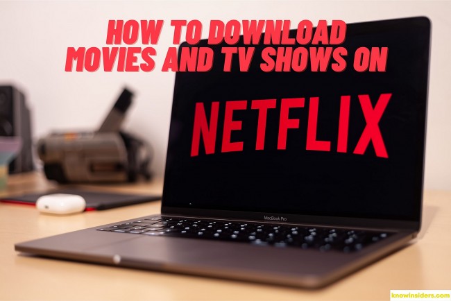 How To Download Movies & Shows From Netflix To Watch Offline