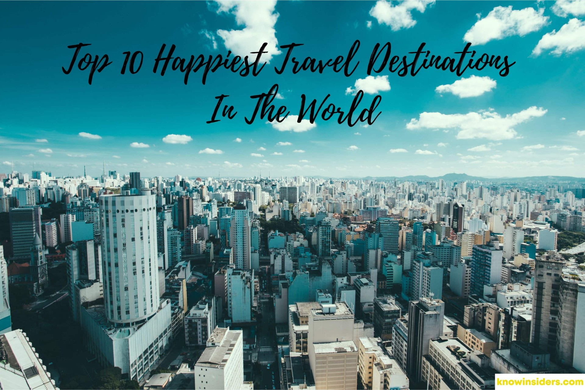 Top 10 Happiest Travel Places In The World to Visit