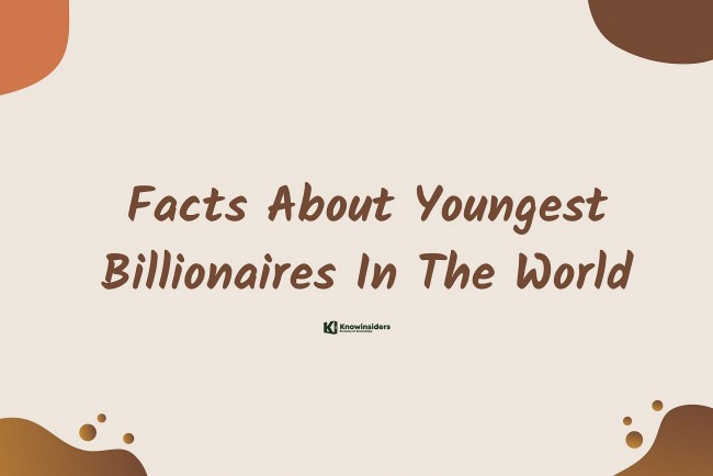 Interesting Facts About Youngest Billionaires In The World Today