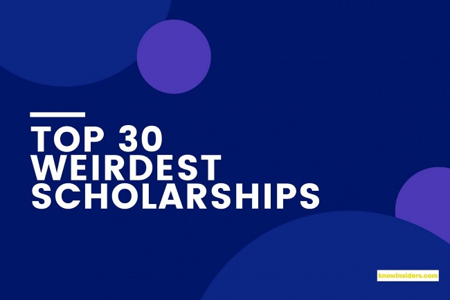 Top 30 Weirdest Scholarships in The World, You Don't Want