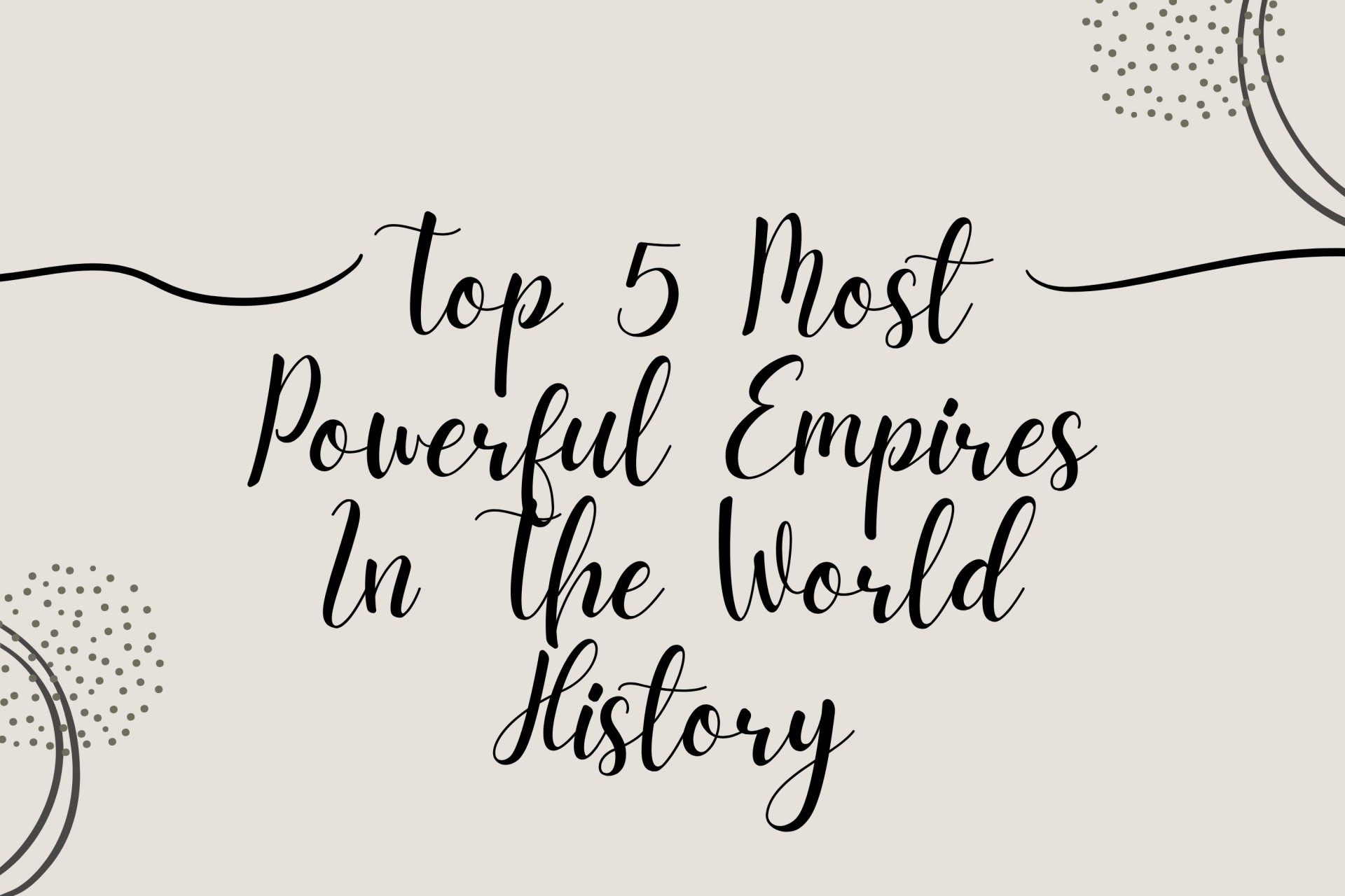 top-5-most-powerful-empires-in-history-of-the-world-knowinsiders