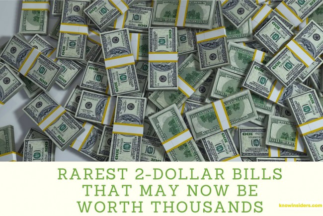 Top 13 Rarest 2-Dollar Bills That Worth Thousands