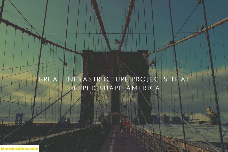 Top 11 Great Infrastructure Projects That Helped Shape America