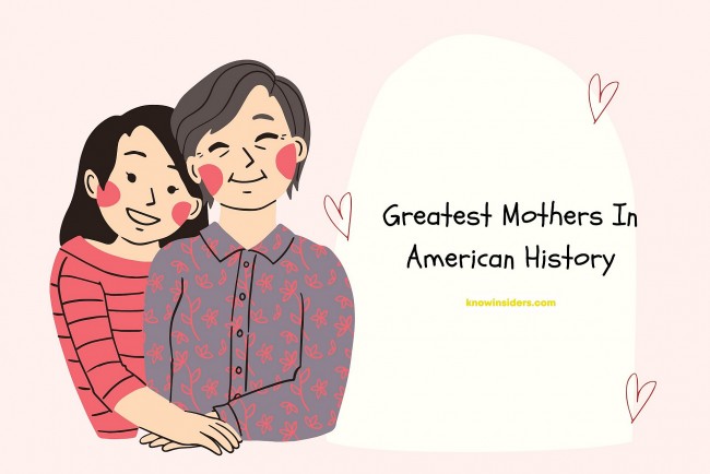 Who are the Greatest Mothers In American History - Top 10+
