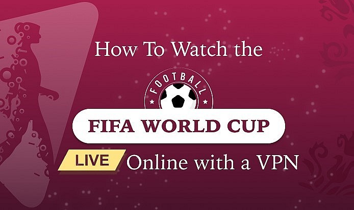 Top Best Free VPNs to Watch World Cup 2022 in Any Country