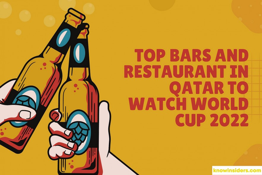Top 14 Bars And Restaurants To Watch World Cup 2022 In Qatar