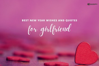 Top 100 Romantic New Year Wishes & Quotes For Girlfriend