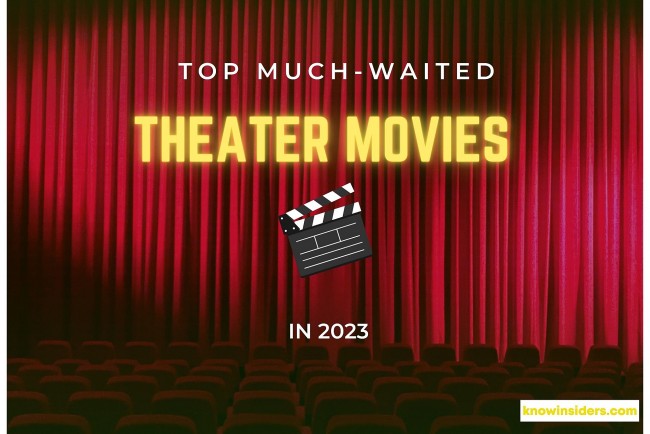 Top 12 Most Expected Theater Movies of 2023