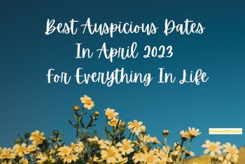 Most Auspicious Dates In April 2023 For Everything In Life, According To Hindu Calendar