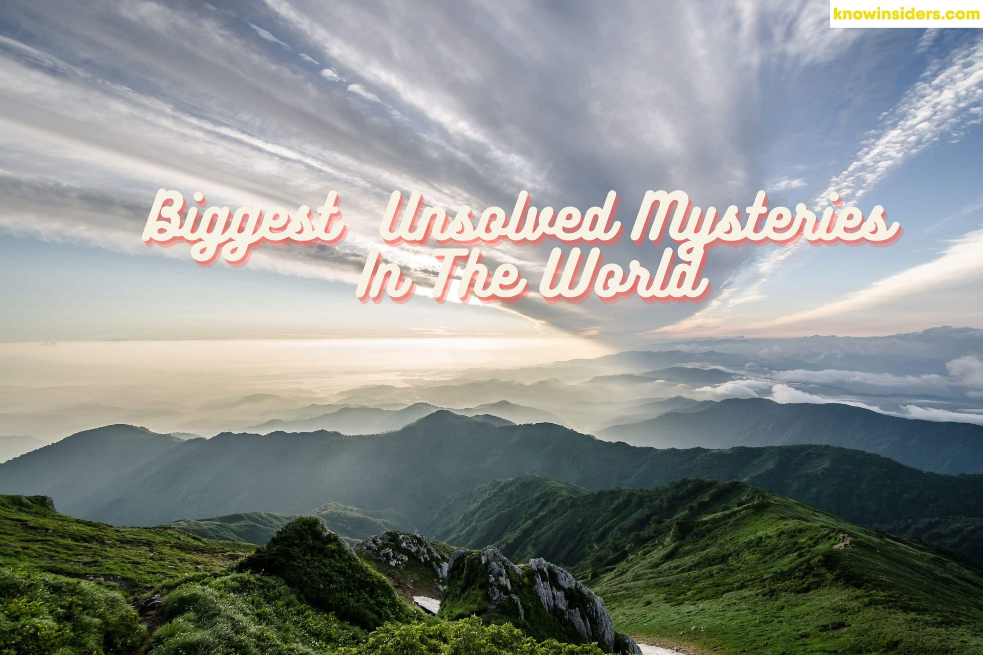 Top 7 Biggest Unsolved Mysteries on the Planet of All Time