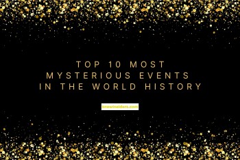 Top 10 Most Mysterious Events In The World of All Time