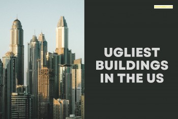Top 10 U.S Buildings That Are Ugliest, But Famous