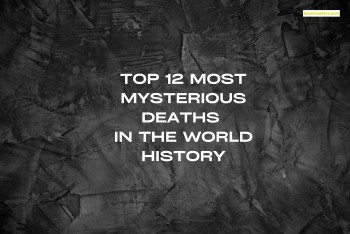Top 12 Most Mysterious Deaths In The World History