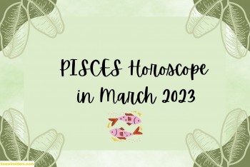 PISCES Monthly Horoscope in March 2023: Astrological Prediction for Love, Money, Career and Health