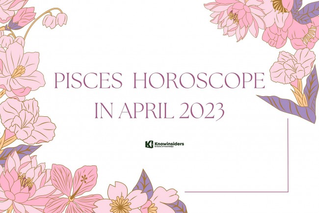 PISCES Horoscope for April 2023 - Useful Astrological Forecast