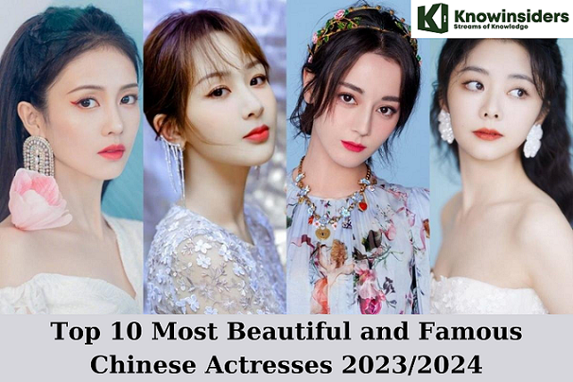 Top 10 Most Beautiful and Famous Chinese Actresses 2023/2024
