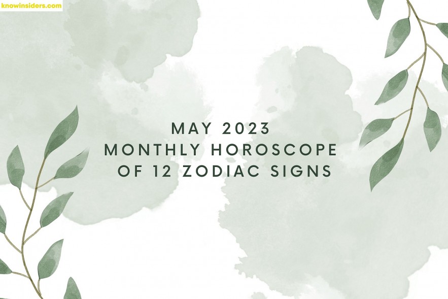 May 2023 Monthly Horoscope of 12 Zodiac Signs - Best Astrological Prediction