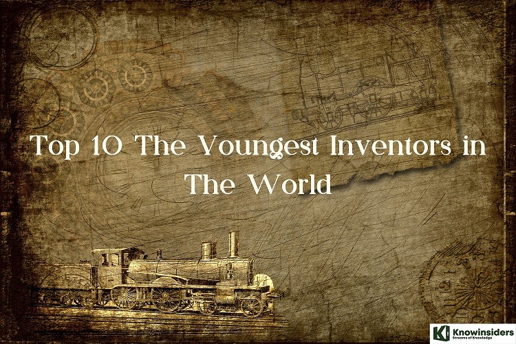 Top 10 The Youngest Inventors in The World