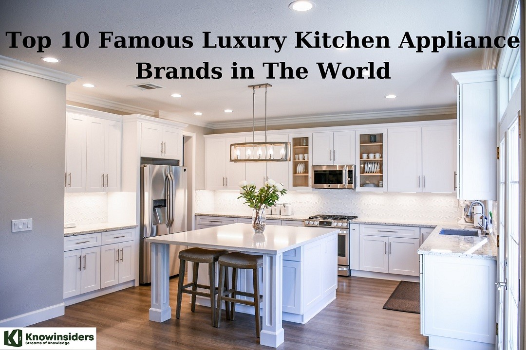 https://knowinsiders.com/stores/news_dataimages/2023/032023/06/17/top-10-famous-luxury-kitchen-appliance-brands-in-the-world.jpg?rt=20230306172845
