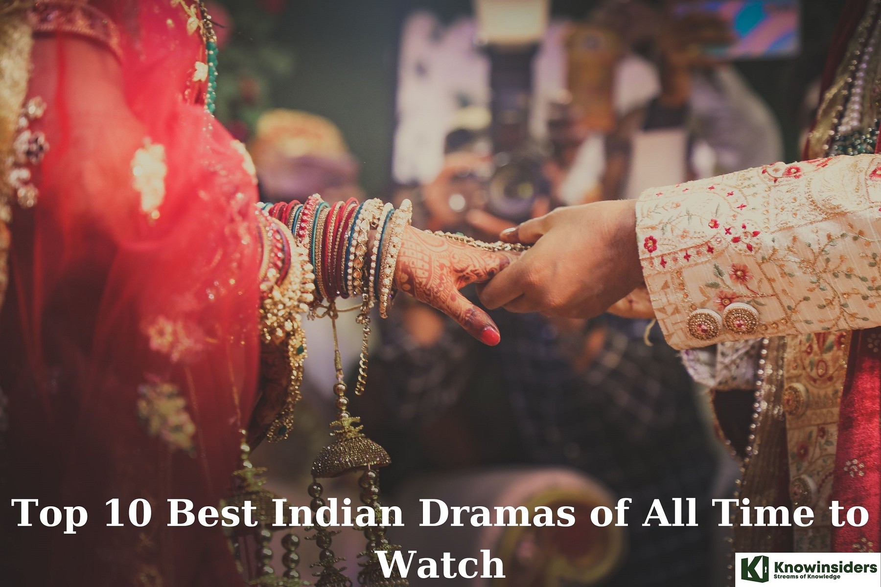 Top 10 Best Indian Dramas of All Time to Watch
