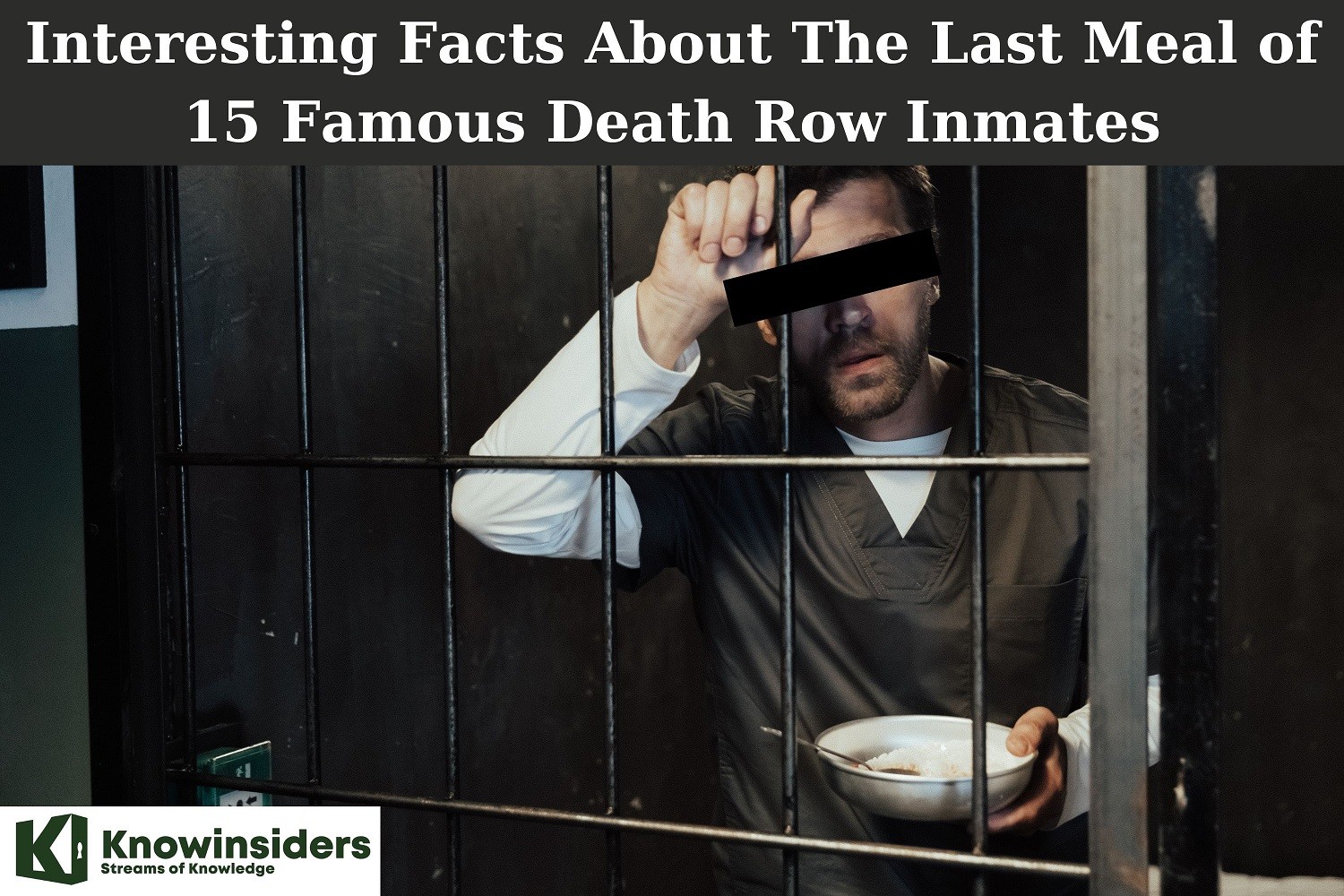 MYSTERY: Last Meal Of 15 Notorious Death Row Inmates In The World ...