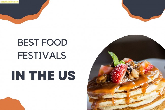 Top 10 Most Exciting Food Festivals In The US